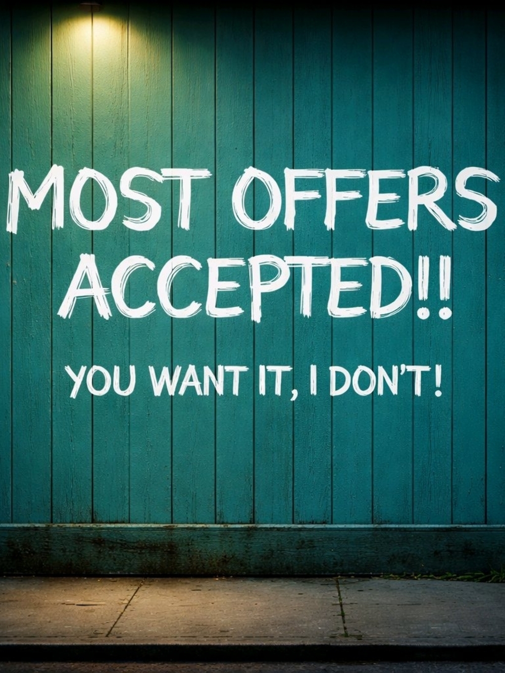 Most Offers Accepted!! You Want it, I Don't!